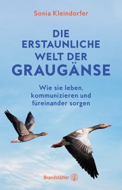 Die erstaunliche Welt der Graugänse (eBook, ePUB) - Kleindorfer, Sonia