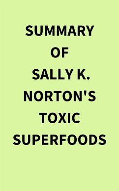 Summary of Sally K. Norton's Toxic Superfoods (eBook, ePUB) - IRB Media