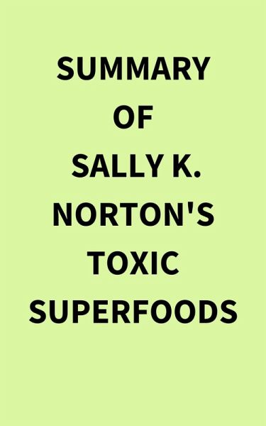 Summary of Sally K. Norton's Toxic Superfoods (eBook, ePUB) Summary of Sally K. Norton's Toxic Superfoods (eBook, ePUB)