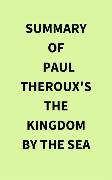 Summary of Paul Theroux's The Kingdom by the Sea (eBook, ePUB) Summary of Paul Theroux's The Kingdom by the Sea (eBook, ePUB)