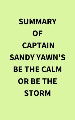 Summary of Captain Sandy Yawn's Be the Calm or Be the Storm (eBook, ePUB) - IRB Media