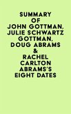 Summary of John Gottman, Julie Schwartz Gottman, Doug Abrams & Rachel Carlton Abrams's Eight Dates (eBook, ePUB) Summary of John Gottman, Julie Schwartz Gottman, Doug Abrams & Rachel Carlton Abrams's Eight Dates (eBook, ePUB)