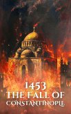 1453: The Fall of Constantinople (Epic Battles of History) (eBook, ePUB) 1453: The Fall of Constantinople (Epic Battles of History) (eBook, ePUB)