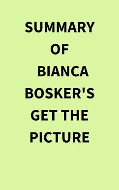 Summary of Bianca Bosker's Get the Picture (eBook, ePUB) - IRB Media