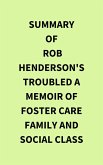 Summary of Rob Henderson's Troubled A Memoir of Foster Care Family and Social Class (eBook, ePUB)