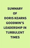 Summary of Doris Kearns Goodwin's Leadership in Turbulent Times (eBook, ePUB)
