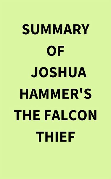 Summary of Joshua Hammer's The Falcon Thief (eBook, ePUB) Summary of Joshua Hammer's The Falcon Thief (eBook, ePUB)