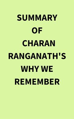 Summary of Charan Ranganath's Why We Remember (eBook, ePUB) - IRB Media