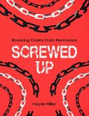 SCREWED-UP: BREAKING CHAINS FROM NARCISSISM (eBook, ePUB)