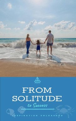 From Solitude to Success: The Remarkable Journey of a Self-Made Man (eBook, ePUB) - Mlv From Solitude to Success: The Remarkable Journey of a Self-Made Man (eBook, ePUB) - Mlv