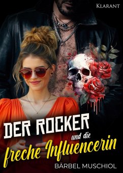 Der Rocker und die freche Influencerin. Rockerroman (eBook, ePUB) - Muschiol, Bärbel