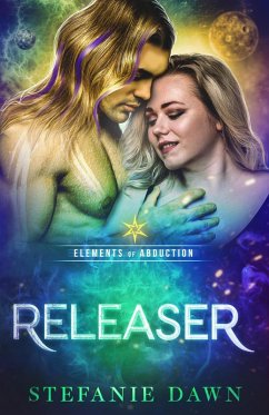 Releaser (Elements of Abduction) (eBook, ePUB) - Dawn, Stefanie