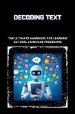 Decoding Text: The Ultimate Handbook for Learning Natural Language Processing (eBook, ePUB)