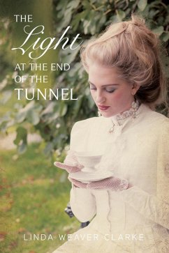 The Light at the End of the Tunnel (Women of Courage, #1) (eBook, ePUB) - Clarke, Linda Weaver