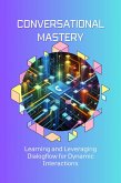 Conversational Mastery: Learning and Leveraging Dialogflow for Dynamic Interactions (eBook, ePUB)