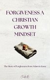Forgiveness A Christian Growth Mindset (eBook, ePUB)