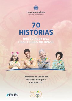 Cover 70 HISTÓRIAS DOS 70 ANOS DOS LIONS CLUBES NO BRASIL (eBook, ePUB)