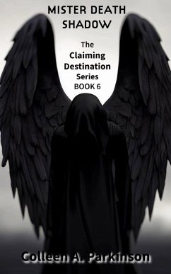 Mister Death Shadow (Claiming Destination, #6) (eBook, ePUB) - Parkinson, Colleen A.