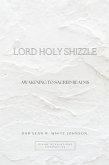 Lord Holy Shizzle (Divine Revelations Chronicles, #1) (eBook, ePUB)