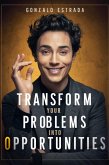 Transform Your Problems into Opportunities (eBook, ePUB)
