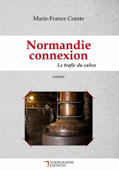 Normandie connexion Le trafic du calva (eBook, ePUB) - Comte, Marie-France