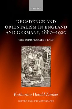 Decadence and Orientalism in England and Germany, 1880-1920 (eBook, PDF) - Herold-Zanker, Katharina