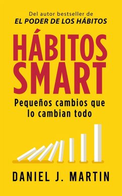 Hábitos SMART: Pequeños cambios que lo cambian todo (eBook, ePUB) - Martin, Daniel J.