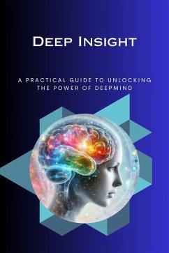 Deep Insight A Practical Guide to Unlocking the Power o (eBook, ePUB) - William, Celajes Jr
