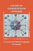 The Art of Understanding Language: A Journey into Natural Language Processing (eBook, ePUB)