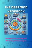 The DeepMind Handbook: Strategies for Learning and Mastering AI Technologies (eBook, ePUB)
