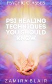 Psi Healing Techniques You Should Know (Psychic Classes, #5) (eBook, ePUB)
