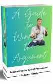 A Guide To Winning The Argument (eBook, ePUB)