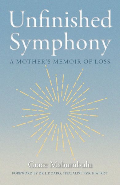Unfinished Symphony - A Mother's Memoir of Loss (eBook, ePUB) Unfinished Symphony - A Mother's Memoir of Loss (eBook, ePUB)