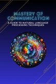Mastery of Communication: A Guide to Natural Language Processing Techniques (eBook, ePUB)