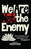 We Are Not the Enemy: The Practice of Advocacy in Singapore (eBook, ePUB)