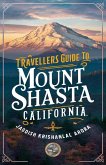 Travellers Guide To Mount Shasta, California (eBook, ePUB)