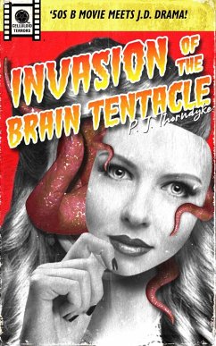 Invasion of the Brain Tentacle (Celluloid Terrors, #2) (eBook, ePUB) - Thorndyke, P. J.
