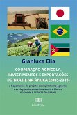 Cooperação agrícola, investimentos e exportações do Brasil na África (2003-2016): a hegemonia do projeto do capitalismo agrário (eBook, ePUB)