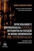 Entre realidades e controvérsias da Justiça Restaurativa na execução da medida socioeducativa de internação (eBook, ePUB)