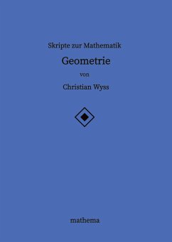 Skripte zur Mathematik - Geometrie - Wyss, Christian