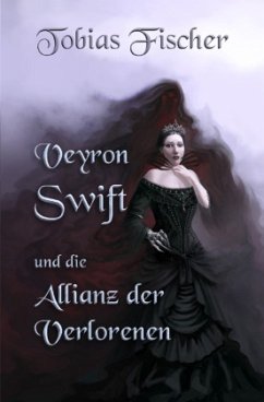 Veyron Swift und die Allianz der Verlorenen - Fischer, Tobias