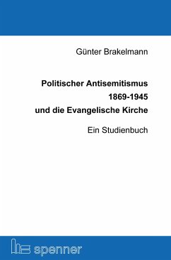 Politischer Antisemitismus 1869-1945 und die Evangelische Kirche - Brakelmann, Günter