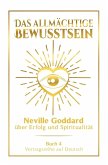 Das allmächtige Bewusstsein: Neville Goddard über Erfolg und Spiritualität - Buch 4 - Vortragsreihe auf Deutsch
