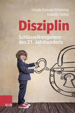 Disziplin - Schlüsselkompetenz des 21. Jahrhunderts - Günster-Schöning, Ursula;Gölles, Isabella