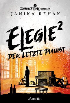 Zombie Zone Germany: Elegie 2: Der letzte Pianist - Rehak, Janika