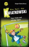 Tore, Tricks und schräge Typen / Ein Fall für Kwiatkowski Bd.4