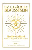 Das allmächtige Bewusstsein: Neville Goddard über Erfolg und Spiritualität - Buch 2 - Vortragsreihe auf Deutsch