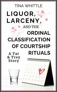 Cover Liquor, Larceny, and the Ordinal Classifical of Courtship Rituals (A Tai & Trey Story) (eBook, ePUB)