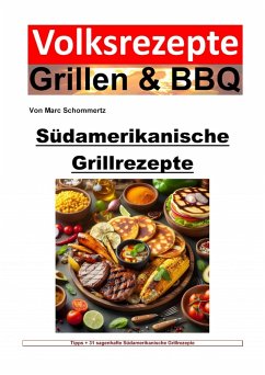 Volksrezepte Grillen und BBQ - Südamerikanische Grillrezepte (eBook, ePUB) - Schommertz, Marc