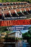 Políticas Públicas de Habitação antagônicas às moradias (im)próprias na cidade de Manaus/AM (eBook, ePUB)